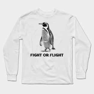 Fight or Flight Funny Penguin Long Sleeve T-Shirt